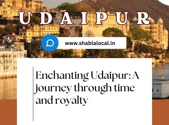 Enchanting Udaipur: A Journey Through Time and Royalty
