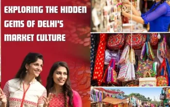 Bazaars and Beyond: Exploring the Hidden Gems of Delhi’s Market Culture