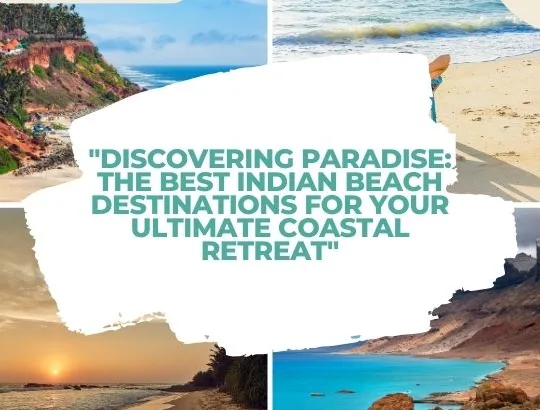Discovering Paradise: The Best Indian Beach Destinations for Your Ultimate Coastal Retreat