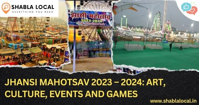 Jhansi Mahotsav 2023 – 2024:  Art, Culture, Events and Games
