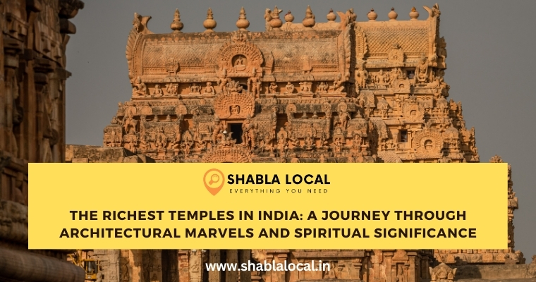 The Richest Temples in India: A Journey Through Architectural Marvels and Spiritual Significance