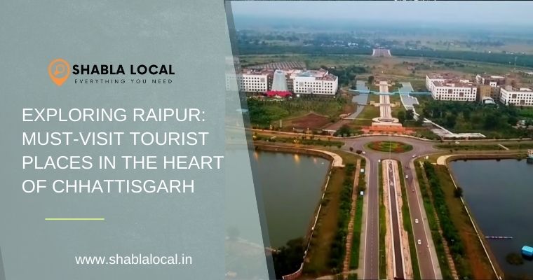 Exploring Raipur:  Must-Visit Tourist Places in the Heart of Chhattisgarh