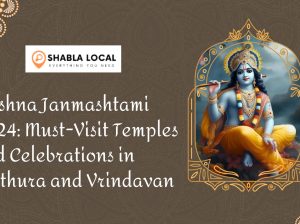 Krishna Janmashtami : Must-Visit Temples and Celebrations in Mathura and Vrindavan