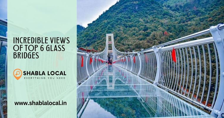 Incredible Views of top 6 Glass Bridges