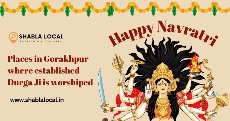 Places in Gorakhpur where established Durga Ji is worshiped