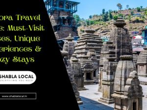 Almora Travel Guide: Must-Visit Places, Unique Experiences & Cozy Stay