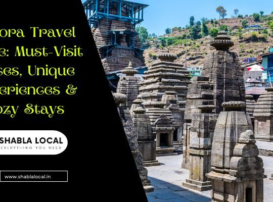 Almora Travel Guide: Must-Visit Places, Unique Experiences & Cozy Stay