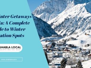 Top Winter Getaways in India: A Complete Guide to Winter Vacation Spots