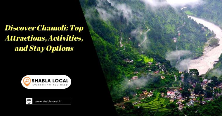 Discover Chamoli: Top Attractions, Activities, and Stay Options