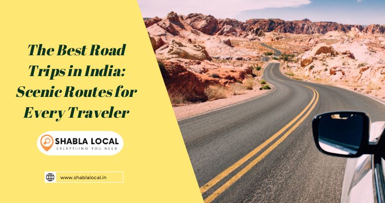 The Best Road Trips in India: Scenic Routes for Every Traveler