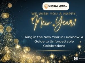Ring in the New Year in Lucknow: A Guide to Unforgettable Celebrations