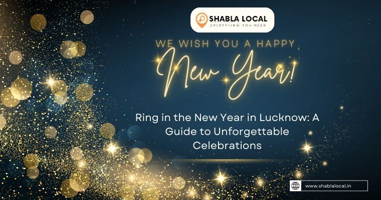Ring in the New Year in Lucknow: A Guide to Unforgettable Celebrations
