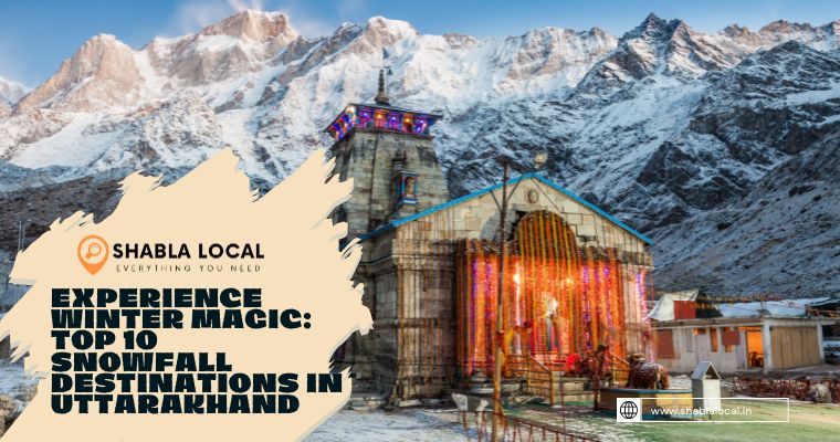 Experience Winter Magic: Top 10 Snowfall Destinations in Uttarakhand