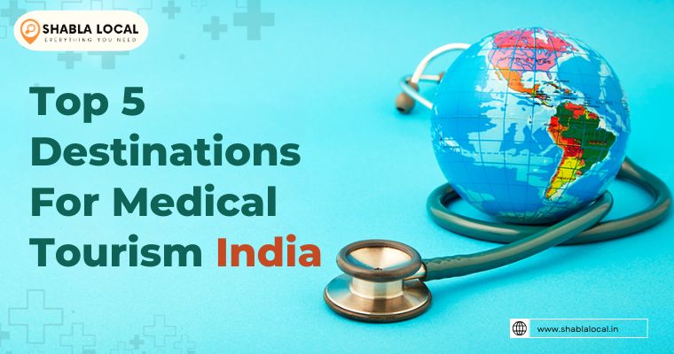 Top 5 Medical Tourism Destinations in India : Best Healthcare & Wellness Hubs