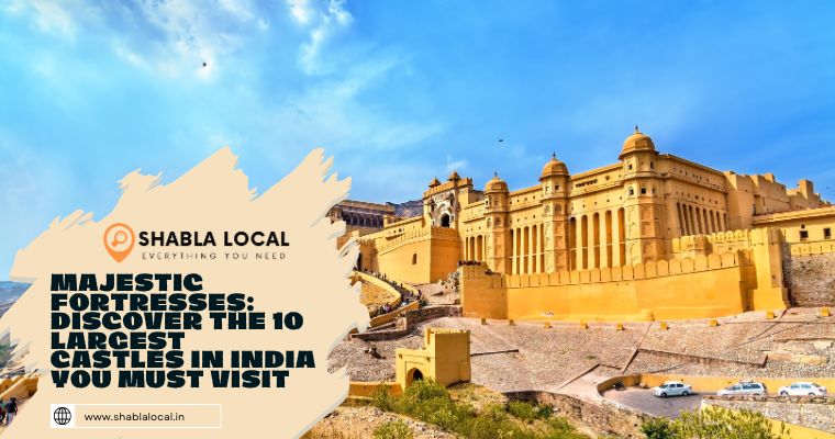Exploring India’s 10 Largest Castles: Must-Visit Majestic Gems