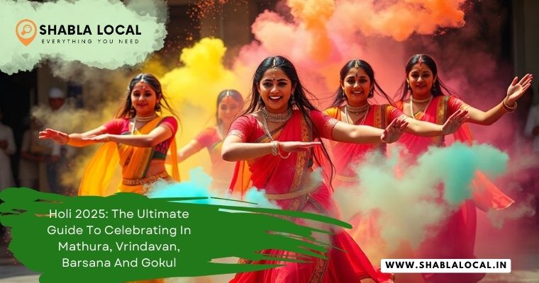 Holi 2025: The Ultimate Guide To Celebrating In Mathura, Vrindavan, Barsana And Gokul