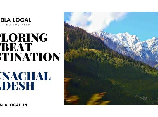 Exploring Offbeat Destinations in Arunachal Pradesh