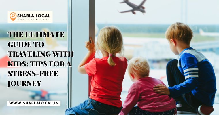 The Ultimate Guide to Traveling with Kids: Tips for a Stress-Free Journey