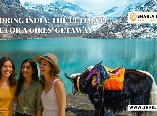 Exploring India: The Ultimate Guide for a Girls’ Getaway