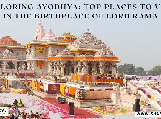 Exploring Ayodhya: Top Places to Visit in the Birthplace of Lord Rama