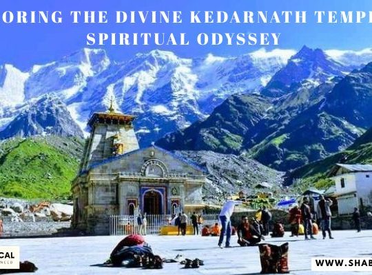 Exploring the Divine Kedarnath Temple: A Spiritual Odyssey