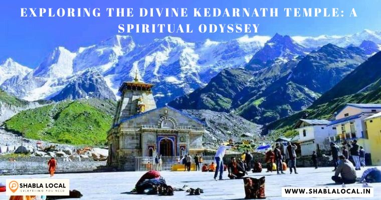Exploring the Divine Kedarnath Temple: A Spiritual Odyssey