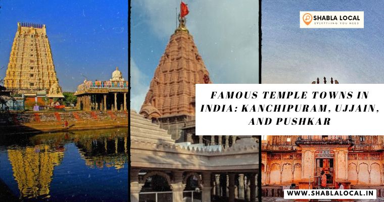 Famous Temple Towns in India: Kanchipuram, Ujjain, and Pushkar
