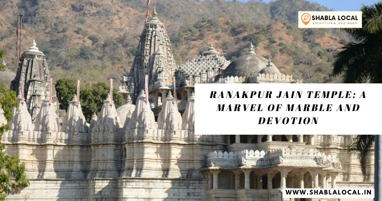 Ranakpur Jain Temple: A Marvel of Marble and Devotion